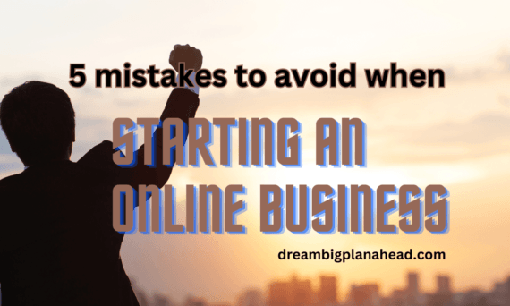 5 Simple Mistakes to Skip When Starting an Online Business