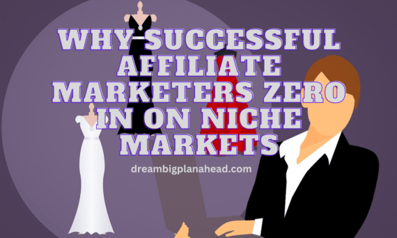 Why Strong Affiliate Marketers Zero In On Best Niche Markets