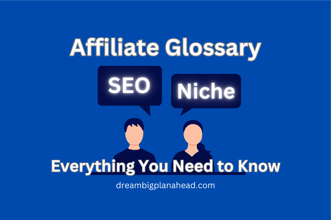The Ultimate Affiliate Glossary: Everything You Need To Know