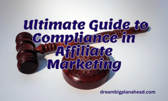 Your Ultimate Guide To Compliance In Affiliate Marketing